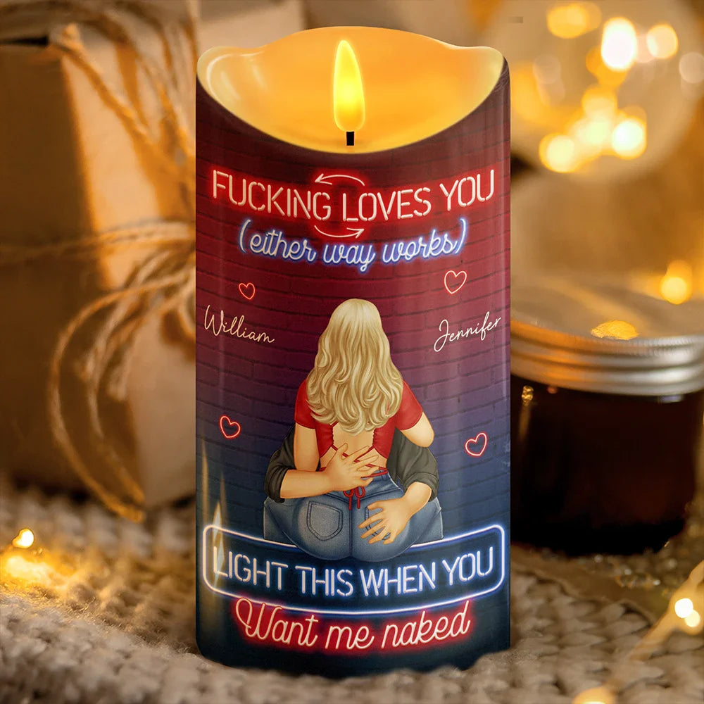 I Love You Like This When You Want Me - Personalized Flameless LED Candle