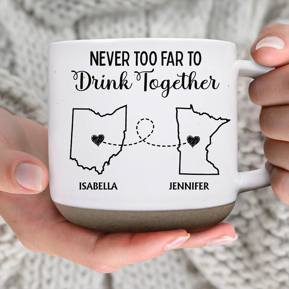 Never Too Far To Drink Together - Personalized Pottery Mug