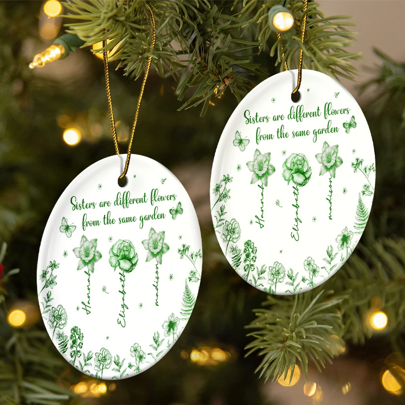 Christmas,Gift For Sisters,Gift For Sibling,Happy - Sisters Are Different Flower From The Same Garden - Personalized Circle Ceramic Ornament