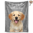 Custom Photo,Pet Lovers,Pet Mom,Pet Dad,Happy - Custom Photo Realistic Watercolor Life Is Better With Dog - Personalized Fleece Blanket, Sherpa Blanket
