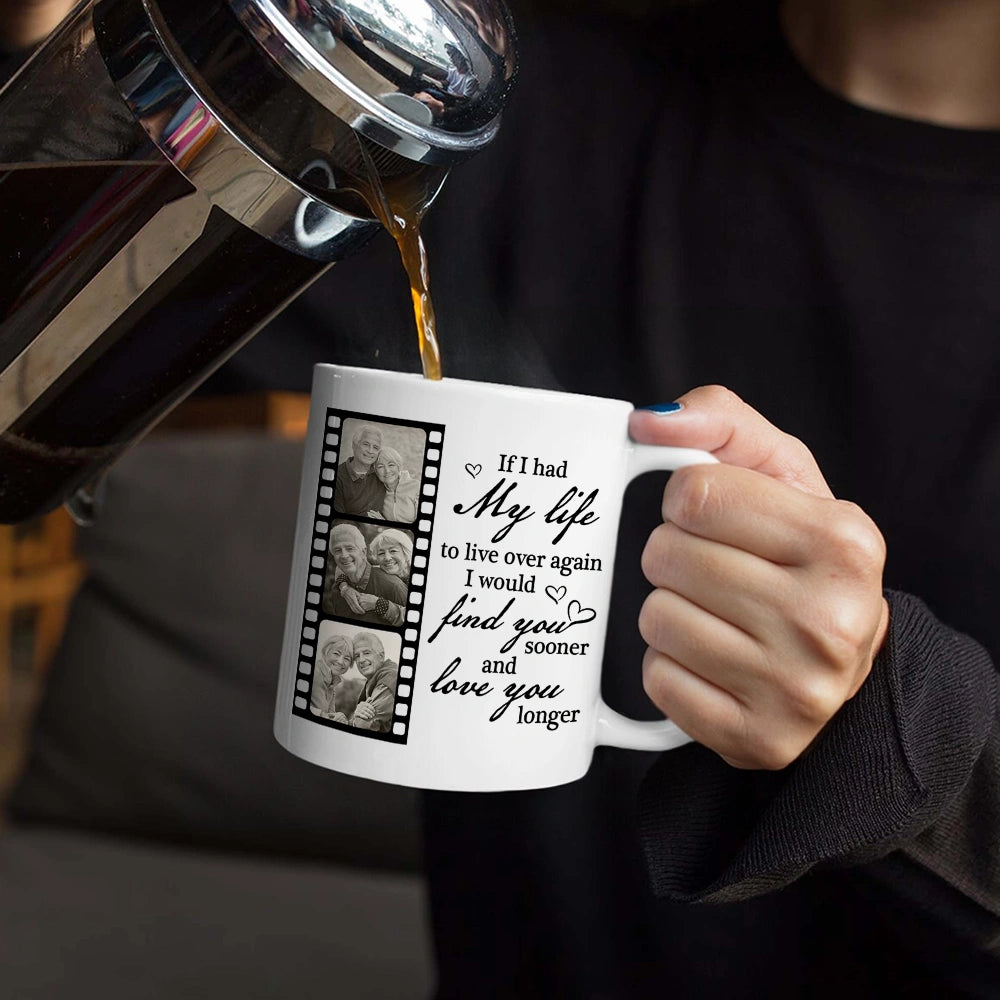 Gift For Couples,Gift For Husband,Gift For Wife,Gift For Girlfriend,Gift For Boyfriend,Love,Old Couples - Custom Photo If I Had My Life To Live Over Again Couple - Personalized White Edge-to-Edge Mug