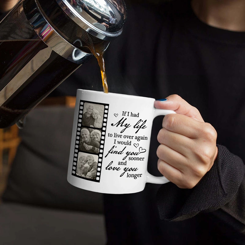 Gift For Couples,Gift For Husband,Gift For Wife,Gift For Girlfriend,Gift For Boyfriend,Love,Old Couples - Custom Photo If I Had My Life To Live Over Again Couple - Personalized White Edge-to-Edge Mug