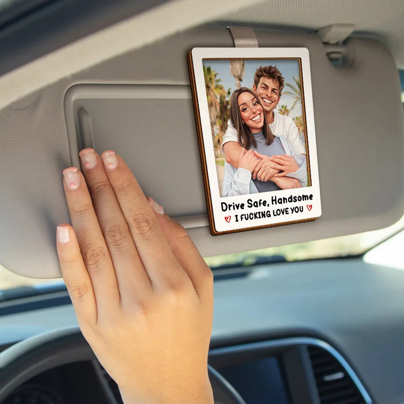 Custom Photo,Art Design,Gift For Couples,Romantic,Photo - Caricature - With BG - Custom Photo Caricature Drive Safe Handsome I Love You - Personalized Custom Shaped Car Visor Clip