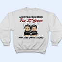 Annoying Each Other For Years And Still Going Strong - Couple Gift - Personalized Custom T Shirt