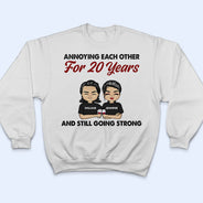Annoying Each Other For Years And Still Going Strong - Couple Gift - Personalized Custom T Shirt