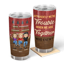 Besties Apparently We're Trouble Together - Gift For Best Friends - Personalized Custom Tumbler