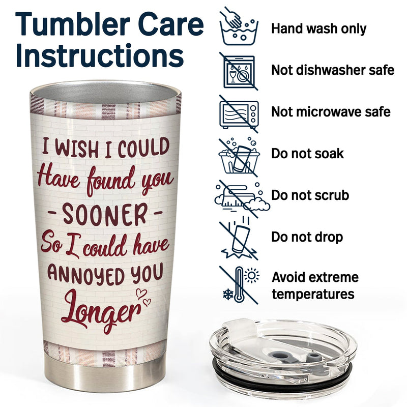 I Could Have Found You Sooner - Gift For Couples - Personalized Custom Tumbler