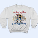 Traveling Together Is Our Favorite Place To Be - Couple Gift - Personalized Custom T Shirt