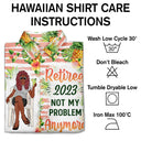 Retired Not My Problem Anymore - Gift For Parents, Grandparents, Retired, Retirement Gift - Personalized Custom Hawaiian Shirt