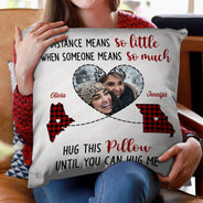Custom Photo Someone Means So Much Long Distance - Family Gift - Personalized Pillow