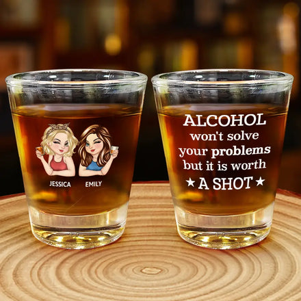 Alcohol Won't Solve Your Problems But It Is Worth A Shot - Personalized Shot Glass