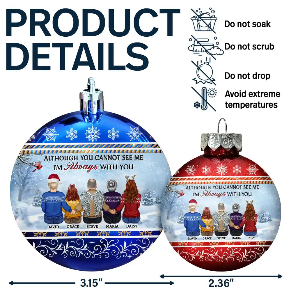 Although You Cannot See Me I Am Always With You - Personalized Ball Ornament