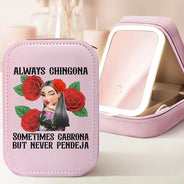 Gift For Bestie,Gift For Sisters,Gift For Yourself,Gift For Women,Happy,Hispanic - Always Chingona Sometimes Cabrona But Never Pendeja Hispanic - Personalized Makeup Box With LED Mirror