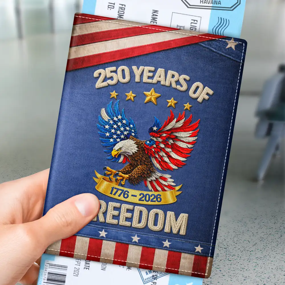 Travel,Gift For Yourself,Happy,America 250th,Independence Day - America 250 Years Of Freedom Embroidery Effect Prints - Personalized Passport Cover, Passport Holder