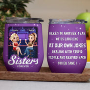 Gift For Sisters,Gift For Bestie,Cousin,Funny - Another Year Of Us 3D Effect Sisters Cousins Forever - Personalized Wine Tumbler