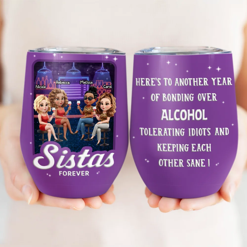 Gift For Sisters,Gift For Bestie,Cousin,Funny - Another Year Of Us 3D Effect Sisters Cousins Forever - Personalized Wine Tumbler