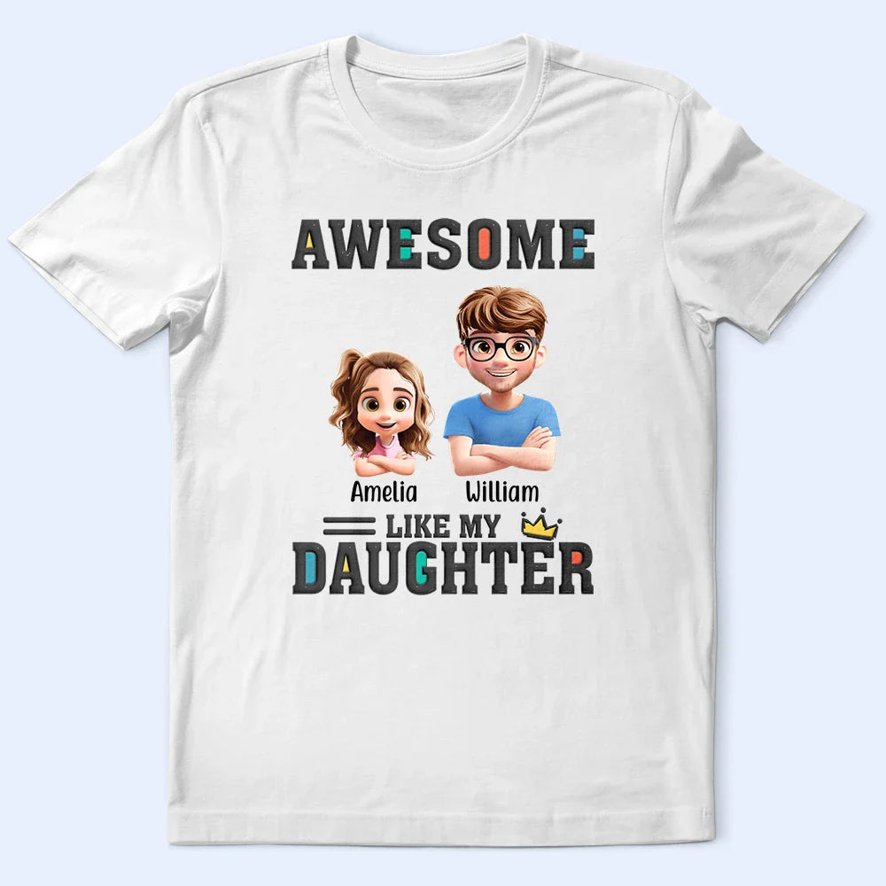 Gift For Father,Funny,Dad,Daughters - Awesome Like My Daughter - Personalized T Shirt