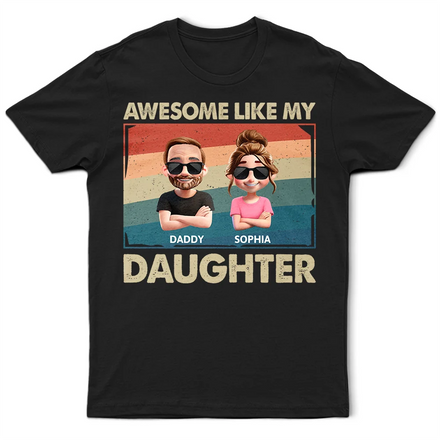 Awesome Like My Daughter Funny Dad - Personalized T Shirt