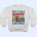Stay-At-Home Dog Mom - Funny Gift For Dog Lovers, Pet Lovers - Personalized T Shirt