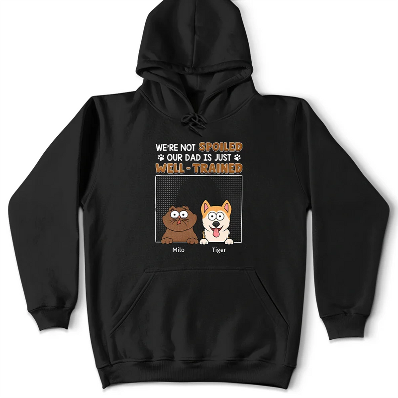 I'm Not Spoiled My Dad Is Just Well Trained - Personalized T Shirt