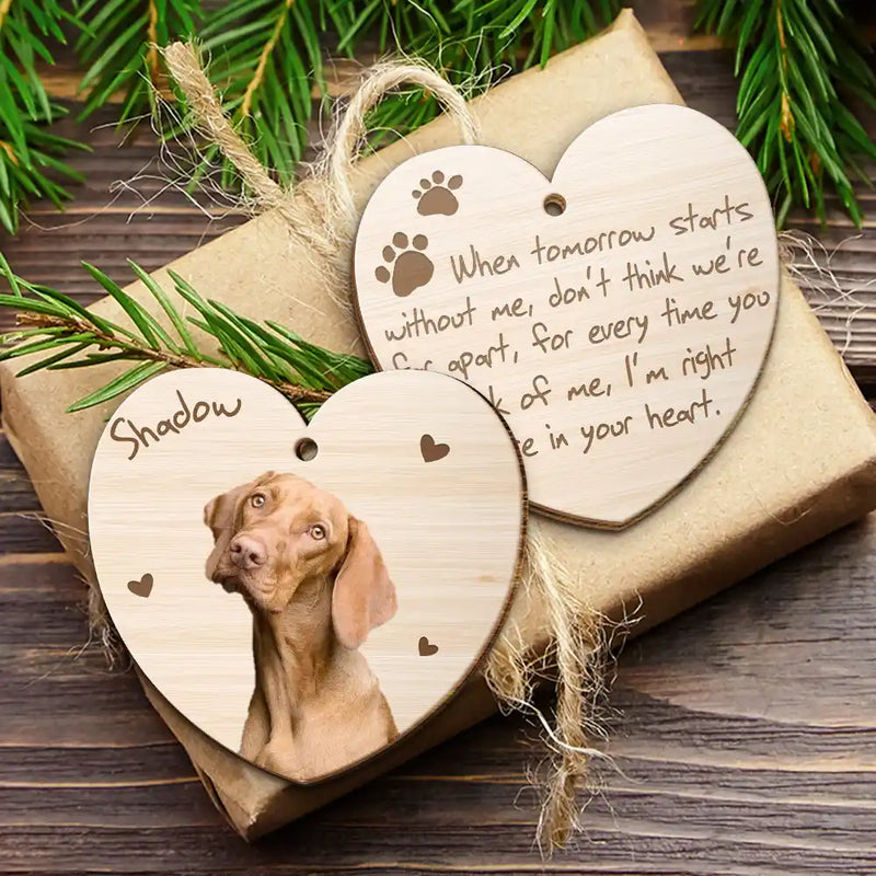 Custom Photo When Tomorrow Starts Without Me Memorial Dog Cat - Personalized Wooden Ornament Print 2 Sides