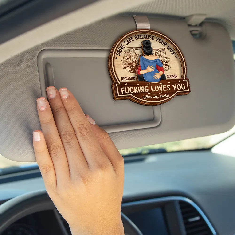 Gift For Couples,Gift For Boyfriend,Gift For Husband,Gift For Wife,Gift For Girlfriend,Love - Hugging Couple Drive Safe Because Your Wife Loves You - Personalized Custom Shaped Car Visor Clip