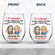 Gift For Daughter, Grandma, Grandkids, Mom , Daughters - The Only Thing Better Than Being Your Mother Grandma - Personalized Stemless Wine Glass