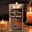 Gift For Couples, Gift For Husband, Gift For Wife, Gift For Boyfriend, Gift For Girlfriend - From Our First Kiss Till Our Last Breath - Personalized Crystal Candle Holder