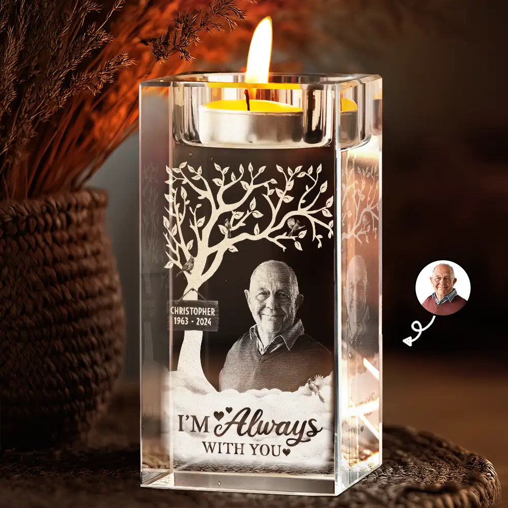 Custom Photo Memorial I'm Always With You - Personalized Crystal Candle Holder