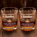 Gift For Bestie,Gift For Brothers,Gift For Sibling - Thanks For Being My Brother - Personalized Whiskey Glass