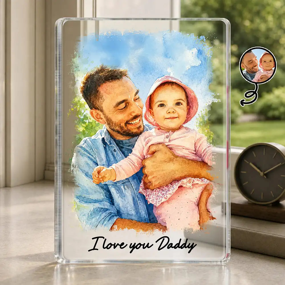 Custom Photo Watercolor Painting I Love You Daddy Grandpa Pet Dad - Personalized Custom Shaped Acrylic Plaque
