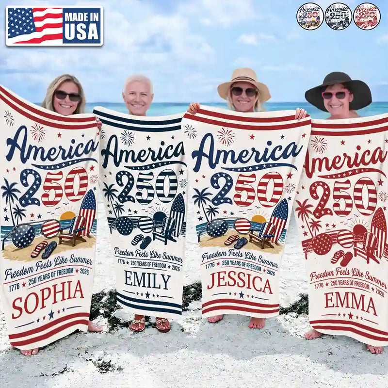 Independence Day,America 250th,Family,Gift For Sibling,Gift For Grandparents,Parents,Gift For Yourself,Gift For Bestie,Beach,Summer,Top Market,Proud - America 250 Freedom Feels Like Summer - Personalized Beach Towel