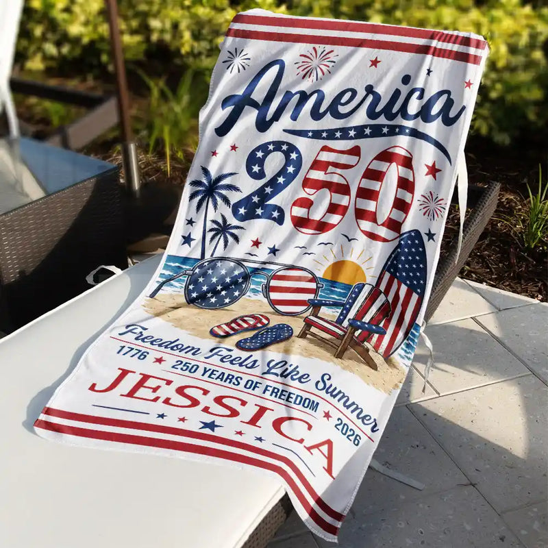 Independence Day,America 250th,Family,Gift For Sibling,Gift For Grandparents,Parents,Gift For Yourself,Gift For Bestie,Beach,Summer,Top Market,Proud - America 250 Freedom Feels Like Summer - Personalized Beach Towel