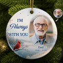 Memorial Loved One,Christmas,Custom Photo,Sympathetic,Family,Memorial,Upload Full Photo - Custom Photo Memorial Sympathy Gifts I'm Always With You - Personalized Circle Ceramic Ornament