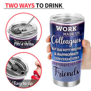 Work Made Us Colleagues Friends - BFF Bestie Gift - Personalized Custom Tumbler
