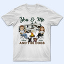 You & Me And The Dogs Camping Husband Wife Pride - Couple Gift - Personalized Custom T Shirt