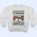 I Never Dreamed I'd Grow Up To Be A Super Cool Husband Camping - Anniversary, Funny Gift For Couples, Campers, Family - Personalized Custom T Shirt