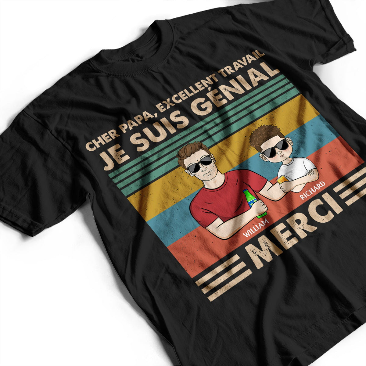 Cher Papa Excellent Travail Nous Sommes Géniaux Merci Jeune - T Shirt Personnalisé