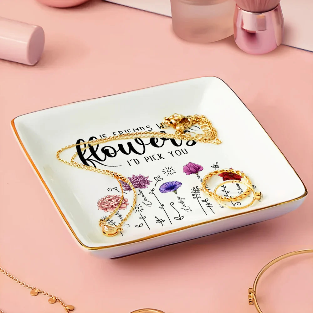 Birth Flower If Besties Were Flowers I'd Pick You - Personalized Ring Dish