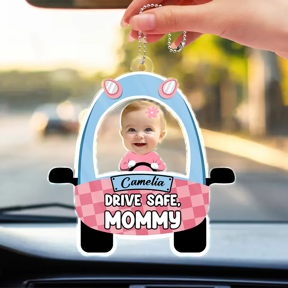 Gift For Father - Custom Photo Cute Baby Drive Safe Daddy - Personalized Acrylic Car Hanger