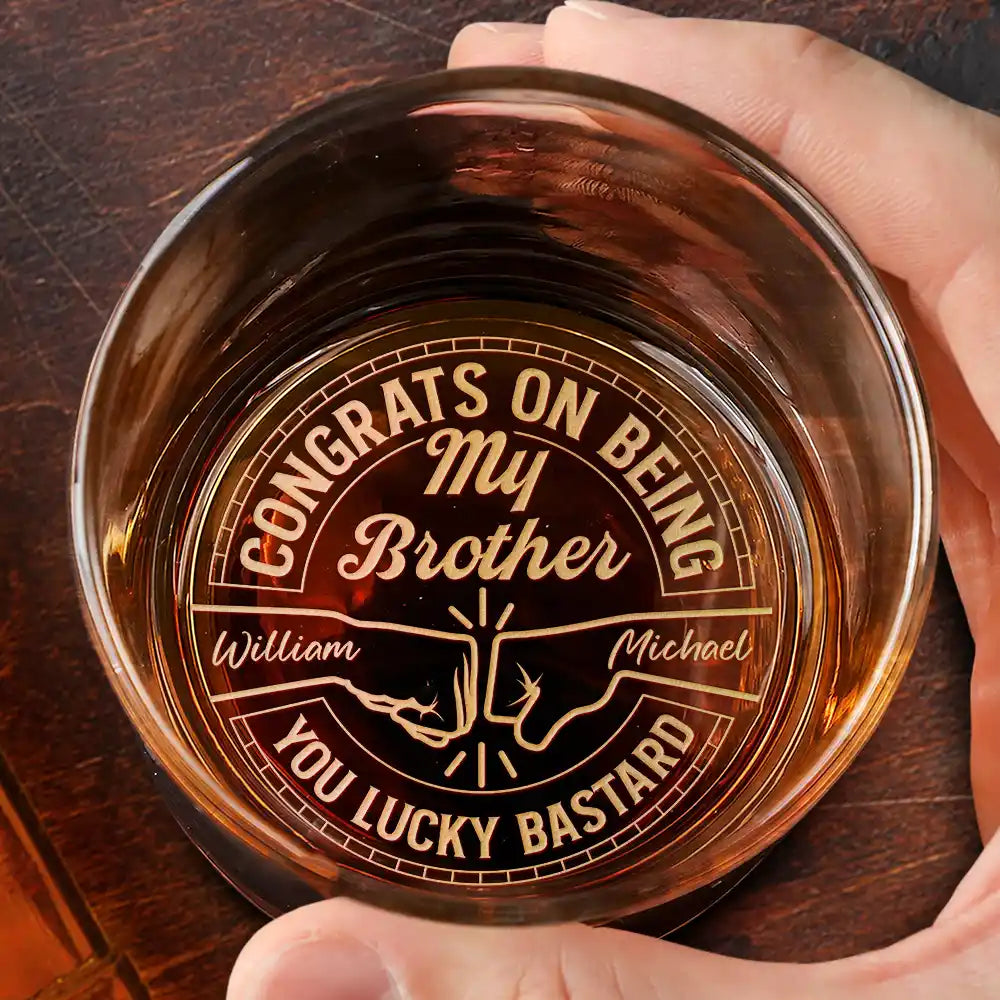 Gift For Brothers,Gift For Bestie,Gift For Men - Congrats On Being My Brother You Lucky Man - Personalised Engraved Whiskey Glass