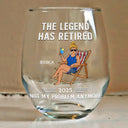 Funny,Retirement,Gift For Grandparents,Parents,Gift For Yourself,Gift For Men,Gift For Women,Gifts For Colleagues - The Legend Has Retired Not My Problem Anymore - Personalized Stemless Wine Glass
