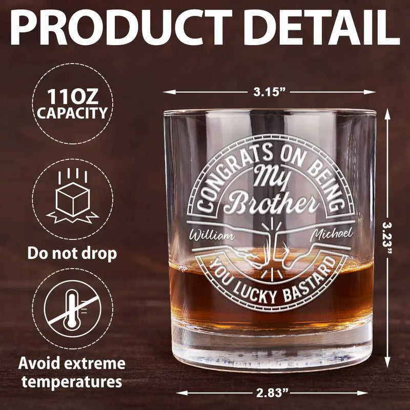 Gift For Brothers,Gift For Bestie,Gift For Men,Funny - Congrats On Being My Brother You Lucky Man - Personalized Whiskey Glass