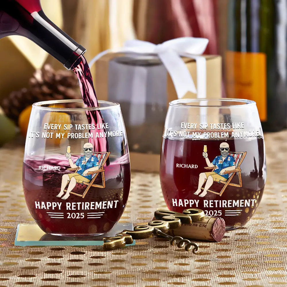 Retirement,Gift For Grandparents,Parents,Gift For Yourself,Gift For Men,Gift For Women,Gifts For Colleagues - Every Sip Tastes Like It's Not My Problem Anymore Retirement - Personalized Stemless Wine Glass
