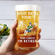 Funny,Retirement,Gift For Grandparents,Parents,Gift For Yourself,Gift For Men,Gift For Women,Gifts For Colleagues - What Day Is Today Who Cares I'm Retired - Personalized Beer Glass