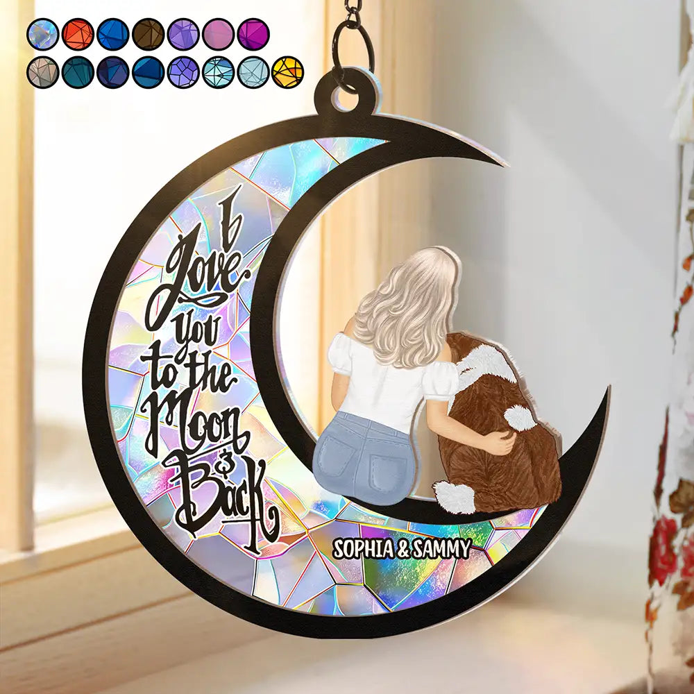 I Love You To The Moon And Back Pet Lovers - Personalized Window Hanging Suncatcher Ornament