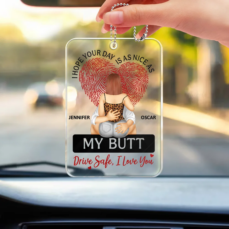 Gift For Couples, Gift For Husband, Gift For Wife, Gift For Boyfriend, Gift For Girlfriend - I Hope Your Day Is As Nice As - Personalized Acrylic Car Hanger