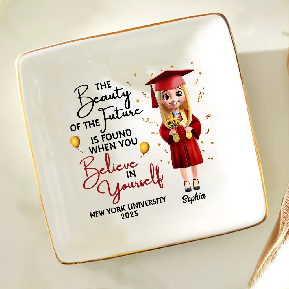 Graduation,Dad,Children,Gift For Sibling,Gift For Bestie - Beauty Of Future Is Found When You Believe In Yourself - Personalized Ring Dish