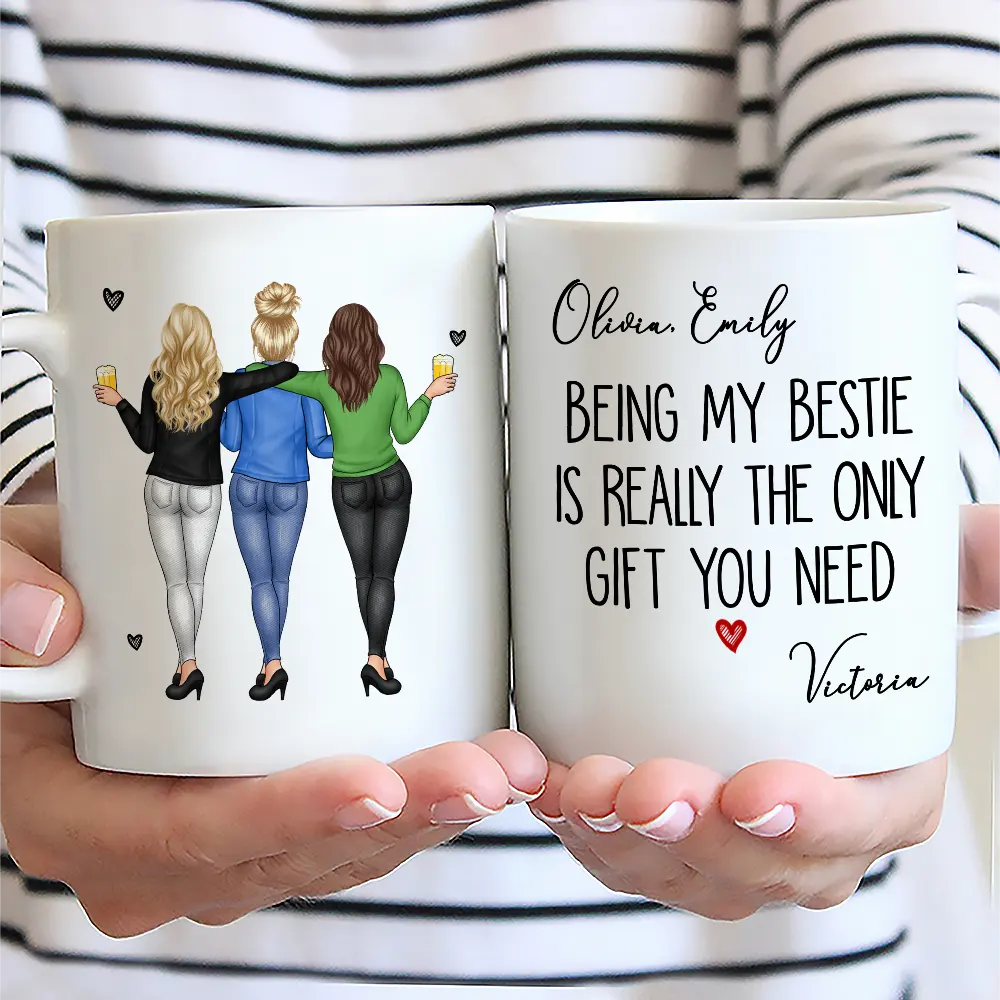 Gift For Bestie,Gift For Sisters,Gift For Women,Happy,Top Market - Being My Bestie Is Really The Only Gift You Need - Personalized Mug