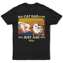 Funny,Cat Lovers,Pet Lovers,Cat Dad - Best Cat Dad Ever Just Ask Funny Cartoon - Personalized T Shirt